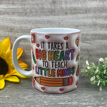 Load image into Gallery viewer, It Takes A Big Heart... Teacher Mug