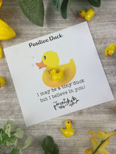 Load image into Gallery viewer, Positive Duck
