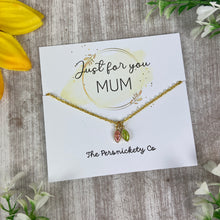 Load image into Gallery viewer, Just For You Mum - Birthstone Necklace