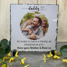 Load image into Gallery viewer, So Lucky To Have A Daddy... Photo Slate