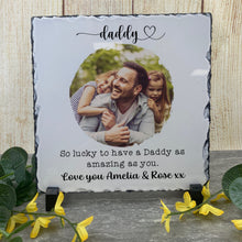 Load image into Gallery viewer, So Lucky To Have A Daddy... Photo Slate