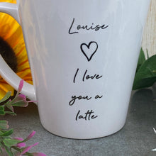 Load image into Gallery viewer, Personalised I Love You A Latte Mug