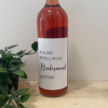 Load image into Gallery viewer, Pairs Well With Being A Bridesmaid Wine Label