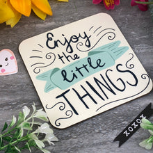 Load image into Gallery viewer, Enjoy The Little Things Coaster