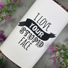 Load image into Gallery viewer, I Love Your Stupid Face Chocolate Bar