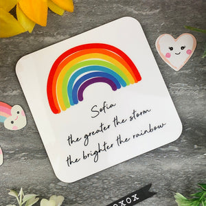 The Greater The Storm, The Brighter The Rainbow Personalised Coaster