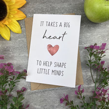 Load image into Gallery viewer, It Takes A Big Heart to Shape Little Minds Card