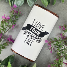 Load image into Gallery viewer, I Love Your Stupid Face Chocolate Bar