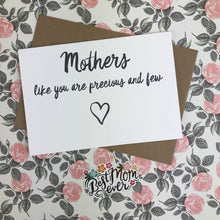 Load image into Gallery viewer, Mother's Day Card Mothers Like You Are Precious And Few-2-The Persnickety Co