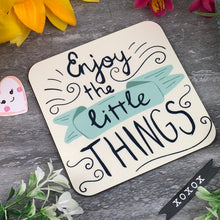 Load image into Gallery viewer, Enjoy The Little Things Coaster