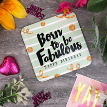 Load image into Gallery viewer, Born To Be Fabulous Birthday Coaster