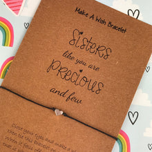 Load image into Gallery viewer, Sisters Like You Are Precious And Few Wish Bracelet-5-The Persnickety Co