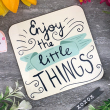 Load image into Gallery viewer, Enjoy The Little Things Coaster