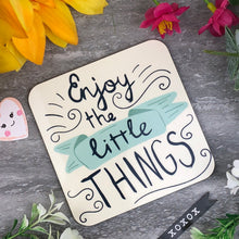 Load image into Gallery viewer, Enjoy The Little Things Coaster