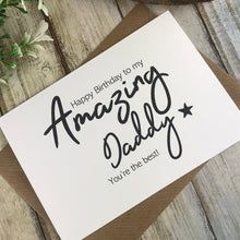 Load image into Gallery viewer, Happy Birthday To My Amazing Daddy Card-9-The Persnickety Co