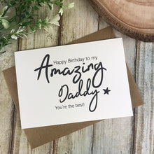 Load image into Gallery viewer, Happy Birthday To My Amazing Daddy Card-6-The Persnickety Co