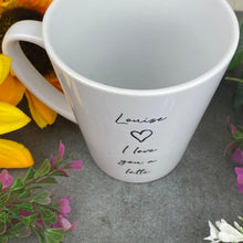 Load image into Gallery viewer, Personalised I Love You A Latte Mug