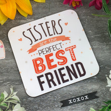 Load image into Gallery viewer, Sisters Are The Perfect Best Friend Coaster