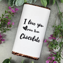 Load image into Gallery viewer, Chocolate Bar - I love you more than Chocolate