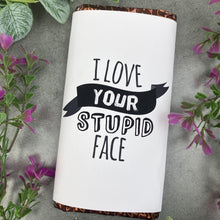 Load image into Gallery viewer, I Love Your Stupid Face Chocolate Bar