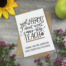 Load image into Gallery viewer, Personalised 'Real Hero's Don't Wear Capes, They Teach' Thank You Card