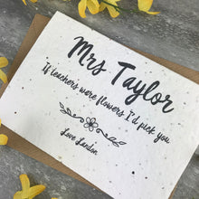 Load image into Gallery viewer, If Teachers Were Flowers I'd Pick You - Personalised Card-7-The Persnickety Co