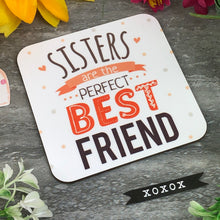 Load image into Gallery viewer, Sisters Are The Perfect Best Friend Coaster