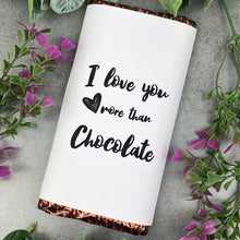 Load image into Gallery viewer, Chocolate Bar - I love you more than Chocolate