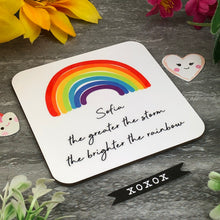 Load image into Gallery viewer, The Greater The Storm, The Brighter The Rainbow Personalised Coaster