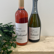 Load image into Gallery viewer, Pairs Well With Being A Bridesmaid Wine Label