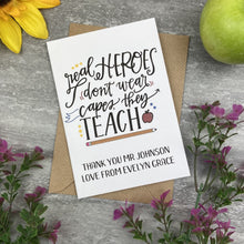 Load image into Gallery viewer, Personalised 'Real Hero's Don't Wear Capes, They Teach' Thank You Card