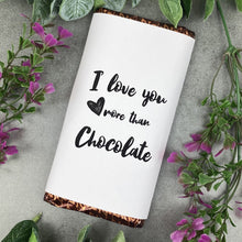 Load image into Gallery viewer, Chocolate Bar - I love you more than Chocolate-The Persnickety Co