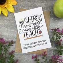 Load image into Gallery viewer, Personalised 'Real Hero's Don't Wear Capes, They Teach' Thank You Card