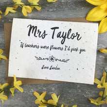 Load image into Gallery viewer, If Teachers Were Flowers I'd Pick You - Personalised Card-6-The Persnickety Co