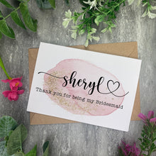 Load image into Gallery viewer, Personalised Watercolour Thank You For Being My Bridesmaid Card