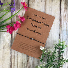 Load image into Gallery viewer, If Friends Were Flowers I'd Pick You-3-The Persnickety Co
