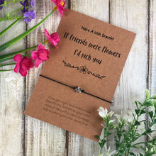 Load image into Gallery viewer, If Friends Were Flowers I'd Pick You-4-The Persnickety Co