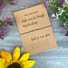 Load image into Gallery viewer, Life Can Be Tough Wish Bracelet