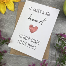 Load image into Gallery viewer, It Takes A Big Heart to Shape Little Minds Card-The Persnickety Co