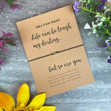 Load image into Gallery viewer, Life Can Be Tough Wish Bracelet