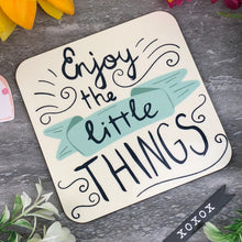 Load image into Gallery viewer, Enjoy The Little Things Coaster