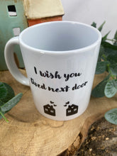 Load image into Gallery viewer, I Wish You Lived Next Door Mug-9-The Persnickety Co