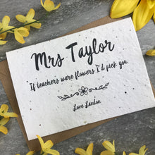Load image into Gallery viewer, If Teachers Were Flowers I'd Pick You - Personalised Card-3-The Persnickety Co
