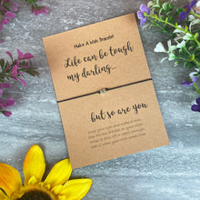 Load image into Gallery viewer, Life Can Be Tough Wish Bracelet
