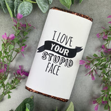 Load image into Gallery viewer, I Love Your Stupid Face Chocolate Bar