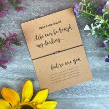 Load image into Gallery viewer, Life Can Be Tough Wish Bracelet