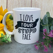 Load image into Gallery viewer, I Love Your Stupid Face Valentine's Mug