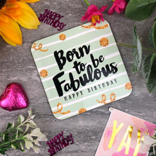 Load image into Gallery viewer, Born To Be Fabulous Birthday Coaster