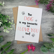 Load image into Gallery viewer, The Dog Is My Favourite But I Love You Too Valentines Card-The Persnickety Co
