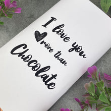 Load image into Gallery viewer, Chocolate Bar - I love you more than Chocolate